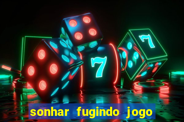 sonhar fugindo jogo do bicho